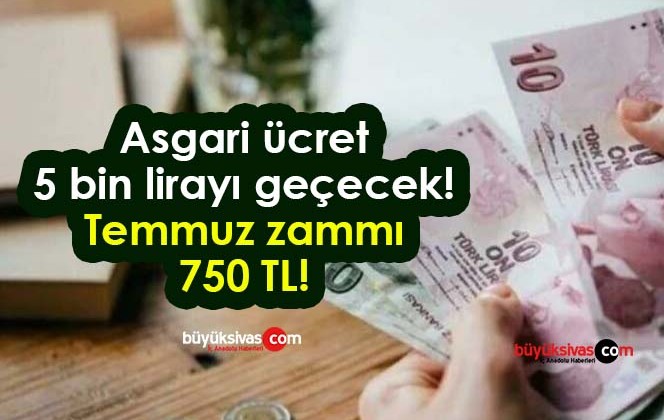 Asgari ücret 5 bin lirayı geçecek! Temmuz zammı 750 TL!