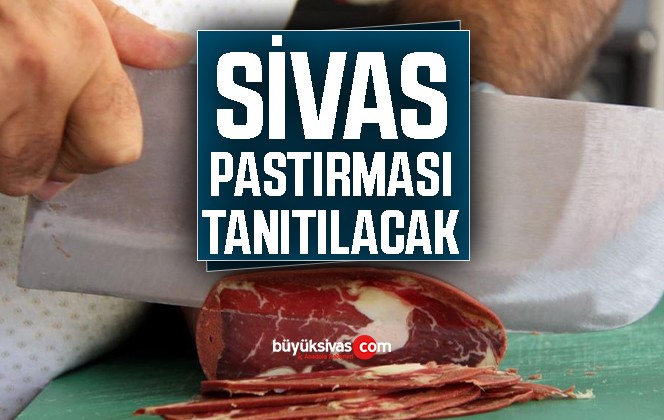 Sivas Pastırması tanıtılacak