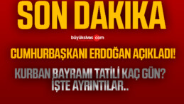 Cumhurbaşkanı Erdoğan’ın Kurban Bayramı Tatili hakkında açıklaması