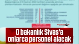 O bakanlık Sivas’a onlarca personel alacak