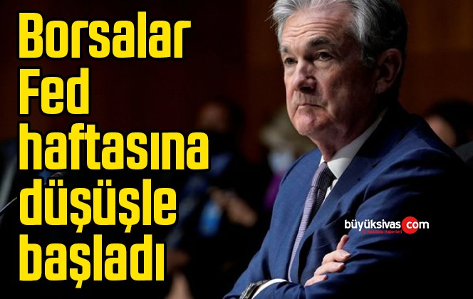 Borsalar Fed haftasına düşüşle başladı