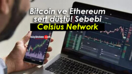 Bitcoin ve Ethereum fiyatı sert düştü, sebebi Celsius Network