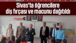 Sivas’ta öğrencilere diş fırçası ve macunu dağıtıldı