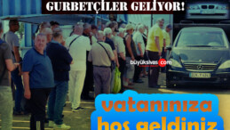 Gurbetçiler akın akın vatanlarına geliyor