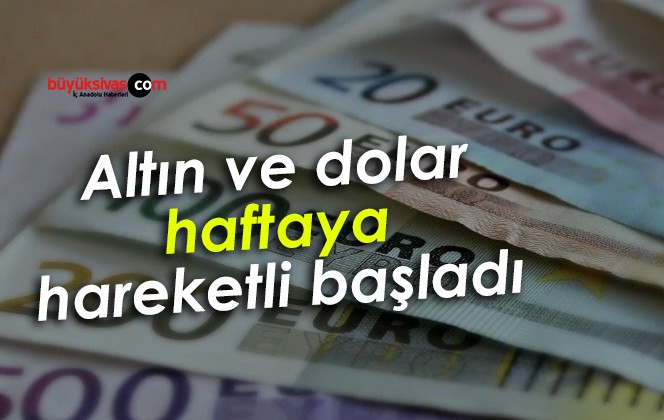 Altın ve dolar haftaya hareketli başladı