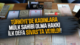 Kadına ilk tapu Sivas’ta verildi