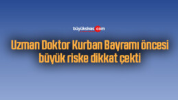 Uzman Doktor Kurban Bayramı öncesi büyük riske dikkat çekti