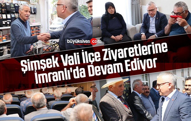 Vali Şimşek İlçe Ziyaretlerine İmranlı’da Devam Ediyor