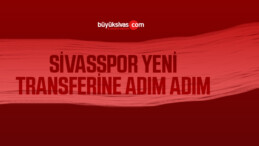 Sivasspor yeni transfere adım adım