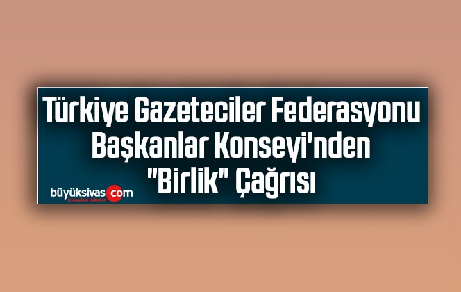 TGF Başkanlar Konseyi’nden “Birlik” Çağrısı