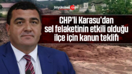 CHP’li Karasu’dan sel felaketinin etkili olduğu ilçe için kanun teklifi