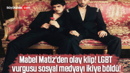 Mabel Matiz’den olay klip! LGBT vurgusu sosyal medyayı ikiye böldü!