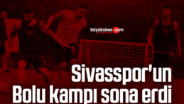 Sivasspor’un Bolu kampı sona erdi