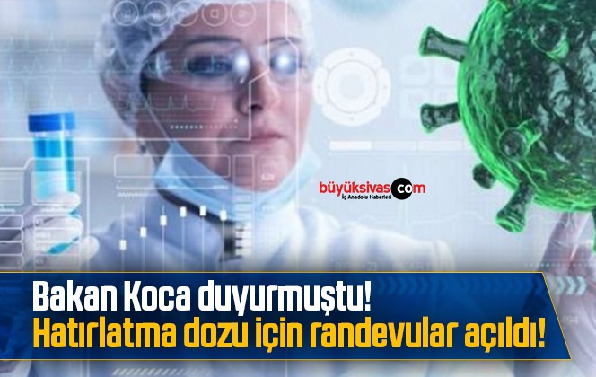 Bakan Koca duyurmuştu! Hatırlatma dozu için randevular açıldı!