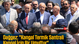 Dağgez: “Kangal Termik Santrali Kangal İçin Bir Umuttur”