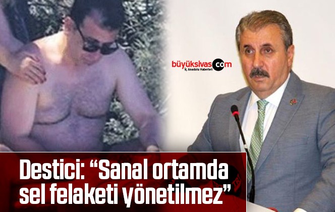 Destici: “Sanal ortamda sel felaketi yönetilmez”