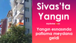 Sivas’ta yangın… Söndürme çalışmaları esnasında patlama