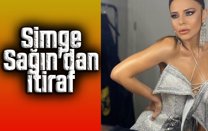 Simge Sağın’dan itiraf