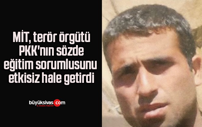 MİT, terör örgütü PKK’nın sözde eğitim sorumlusunu etkisiz hale getirdi