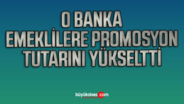 O banka emekli müşterilerine sunduğu promosyon tutarını yükseltti