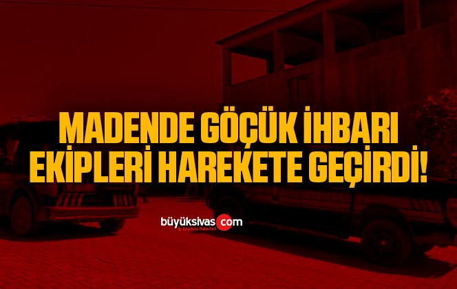 Madende göçük ihbarı ekipleri harekete geçirdi