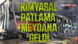 Kimyasal Patlama Yaşandı