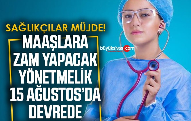 Sağlıkçıların özlük haklarına ilişkin yönetmelik 15 Ağustos’ta devreye giriyor