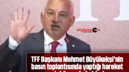 TFF Başkanı Mehmet Büyükekşi’nin basın toplantısında yaptığı hareket ortalığı ayağa kaldırdı