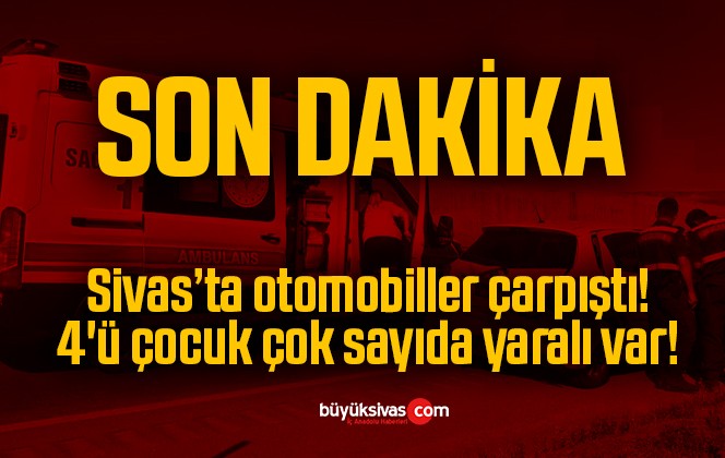 Sivas’ta otomobiller çarpıştı! 4’ü çocuk çok sayıda yaralı var!