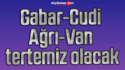 Gabar, Cudi, Ağrı, Van tertemiz olacak