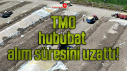 TMO, hububat alım süresini uzattı!