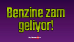 Benzine zam geliyor!