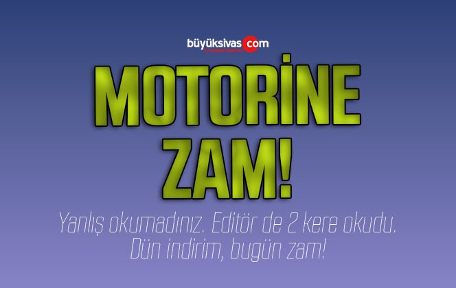 MOTORİNE ZAM!