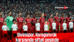 Sivasspor, Karagümrük karşısında siftah peşinde