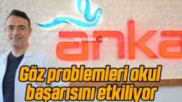 Göz problemleri okul başarısını etkiliyor