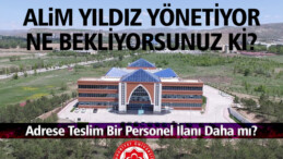 Rektör Alim Yıldız’ın Üniversitesi’nde Adrese Teslim Bir İlan Daha mı?