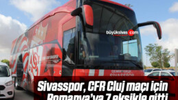 Sivasspor, CFR Cluj maçı için Romanya’ya 7 eksikle gitti