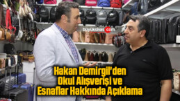 Hakan Demirgil’den Okul Alışverişi ve Esnaflar Hakkında Açıklama