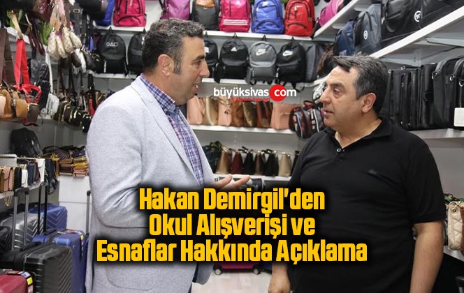 Hakan Demirgil’den Okul Alışverişi ve Esnaflar Hakkında Açıklama