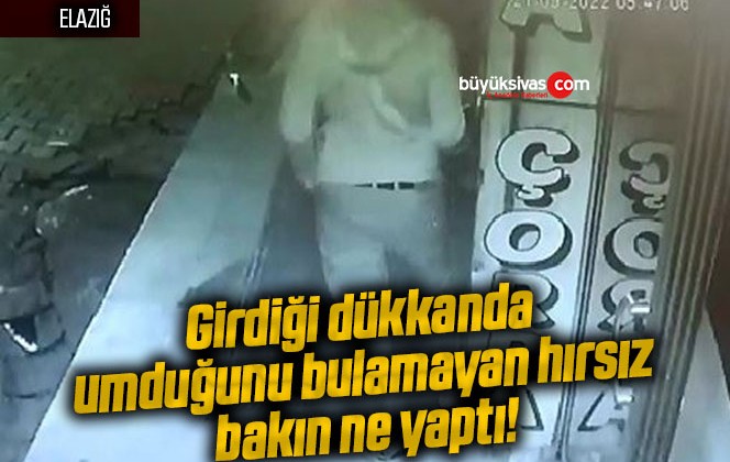 Girdiği dükkanda umduğunu bulamayan hırsız bakın ne yaptı!