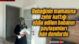 Bebeğinin mamasına zehir kattığı iddia edilen babanın paylaşımları kan dondurdu