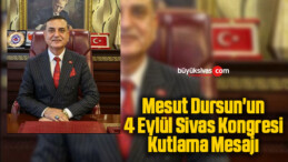 Mesut Dursun’un 4 Eylül Sivas Kongresi Kutlama Mesajı