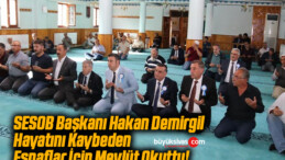 SESOB Başkanı Hakan Demirgil Hayatını Kaybeden Esnaflar İçin Mevlüt Okuttu!