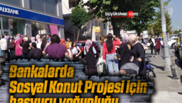 Bankalarda Sosyal Konut Projesi için başvuru yoğunluğu