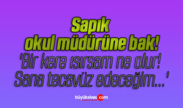 Sapık okul müdürüne bak!