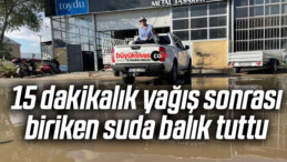 15 dakikalık yağış sonrası biriken suda balık tuttu