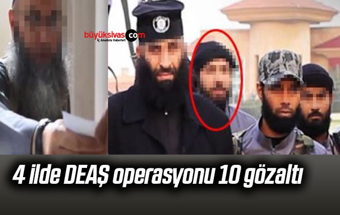 4 ilde DEAŞ operasyonu: 10 gözaltı