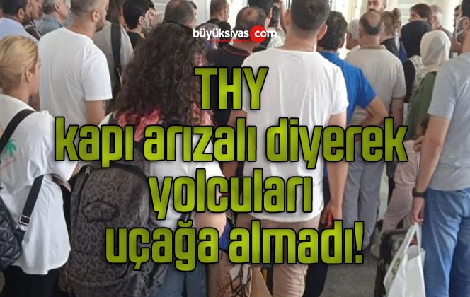 Büyük şok! THY kapı arızalı diyerek yolcuları uçağa almadı!