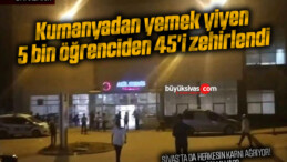 Kumanyadan yemek yiyen 5 bin öğrenciden 45’i zehirlendi