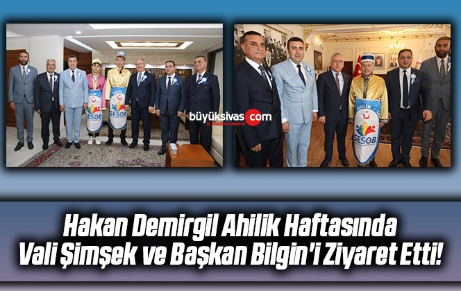 Hakan Demirgil Ahilik Haftasında Vali Şimşek ve Başkan Bilgin’i Ziyaret Etti!